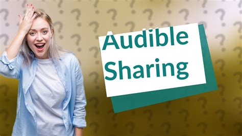 can audible books be shared: how to handle the legal and ethical issues of audiobook sharing