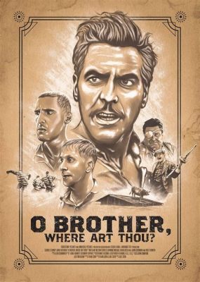 O Brother Where Art Thou Poster: A Multi-Layered Exploration