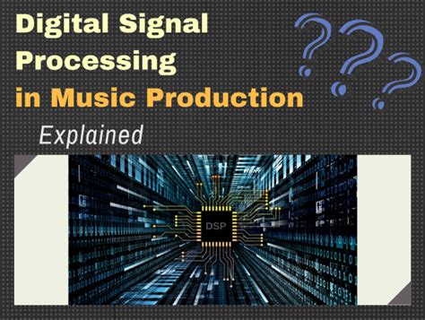 What is DSP Music: Exploring the Enigma of Digital Signal Processing in Music